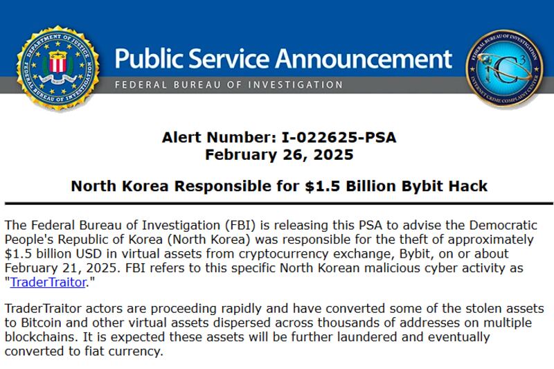 The FBI public announcement, Feb. 26, 2025, to advise that the Democratic People's Republic of Korea was responsible for the theft of approximately $1.5 billion USD in virtual assets from cryptocurrency exchange, Bybit.
